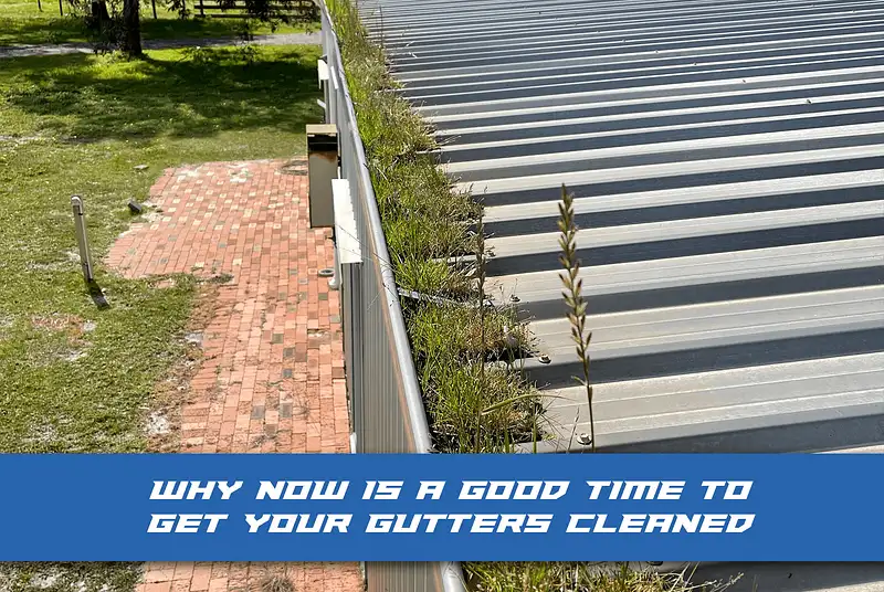Why Now is a Good Time to Get Your Gutters Cleaned